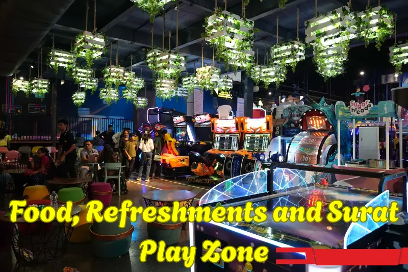 Food Refreshments and Surat Play Zone