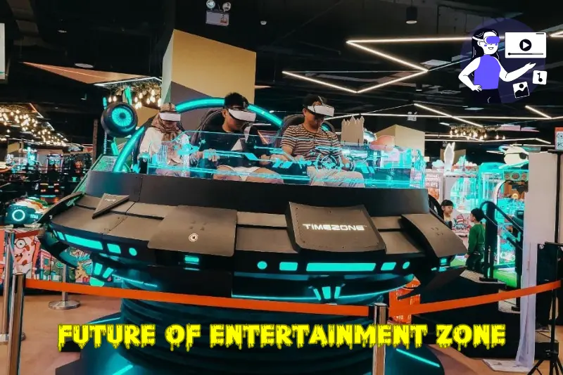 Future of Entertainment Zone