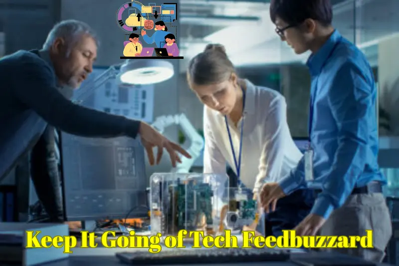 Keep It Going of Tech Feedbuzzard