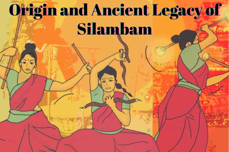 Origin and Ancient Legacy of Silambam