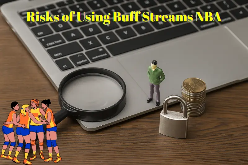 Risks of Using Buff Streams NBA