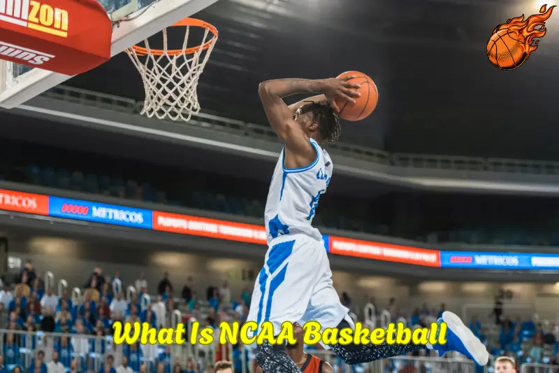 What Is NCAA Basketball