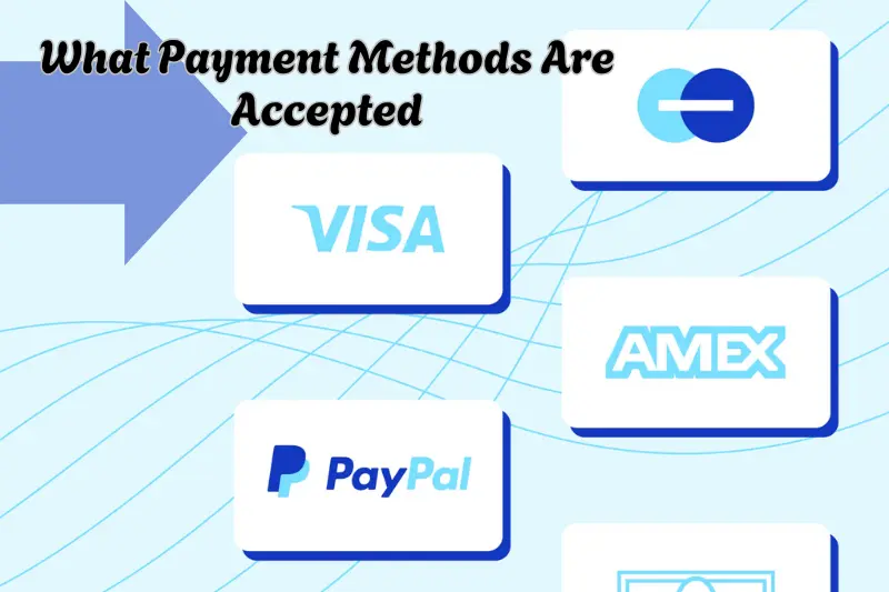 What Payment Methods Are Accepted