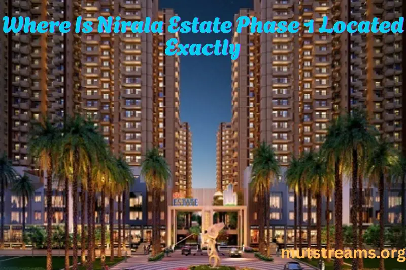 Where Is Nirala Estate Phase 1 Located Exactly