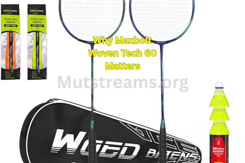 Why Maxbolt Woven Tech 60 Matters