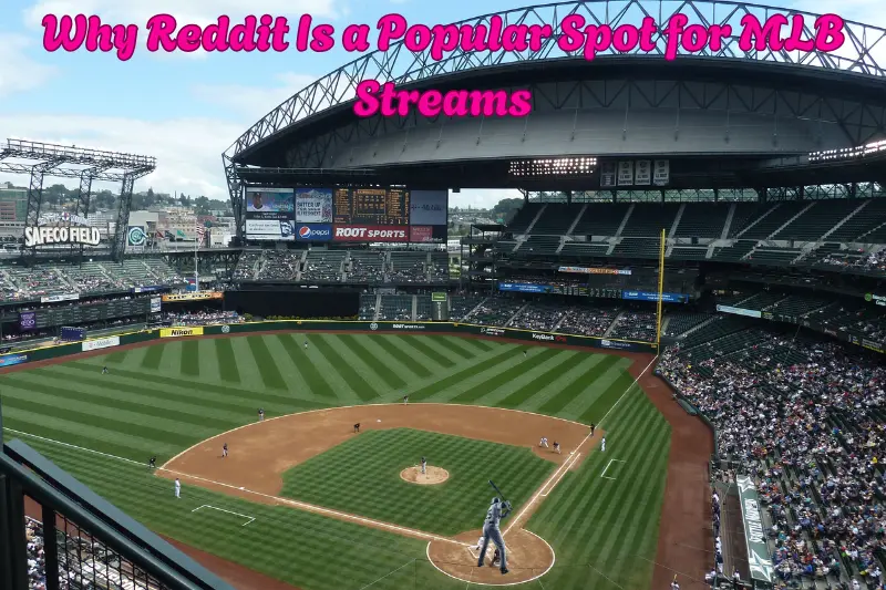 Why Reddit Is a Popular Spot for MLB Streams